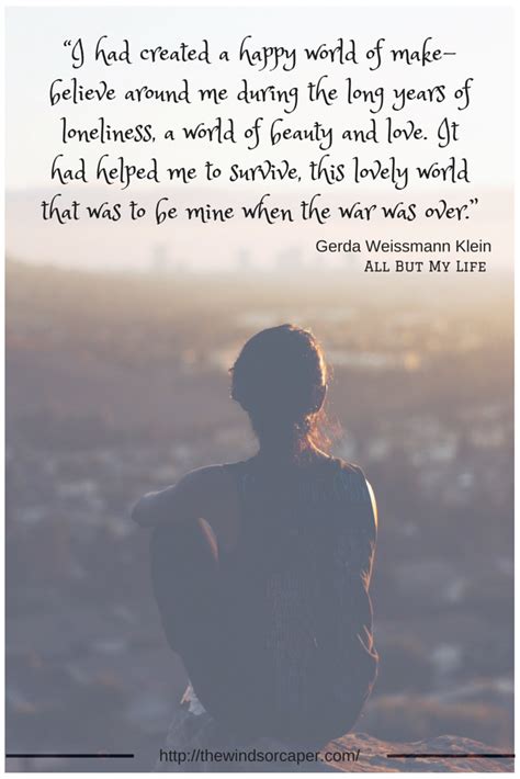 Check out best quotes by gerda weissmann klein in various categories like all but my life: Pin on Quotes from Gerda Weissmann Klein