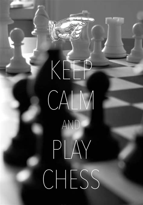 Keep Calm And Play Chess Created With Keep Calm And Carry On For Ios Keepcalm Chess Chess