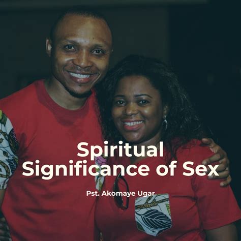 Spiritual Significance Of Sex Honeystreams Christian Centre