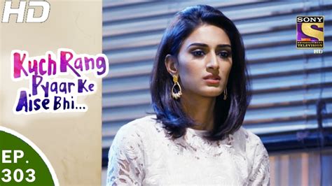Kuch rang pyar ke aise bhi (transl. Kuch Rang Pyar Ke Aise Bhi - कुछ रंग प्यार के ऐसे भी - Ep ...