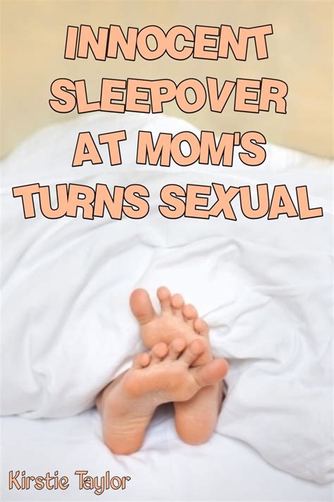Innocent Sleepover At Moms Turns Sexual By Kirstie Taylor Goodreads