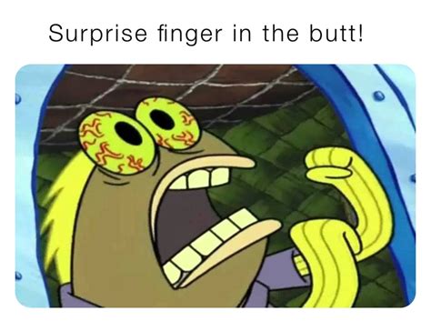 surprise finger in the butt kaanbux memes