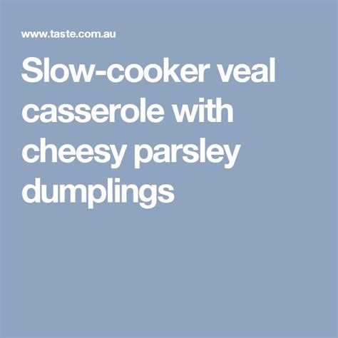 Slow Cooker Veal Casserole With Cheesy Parsley Dumplings Recipe