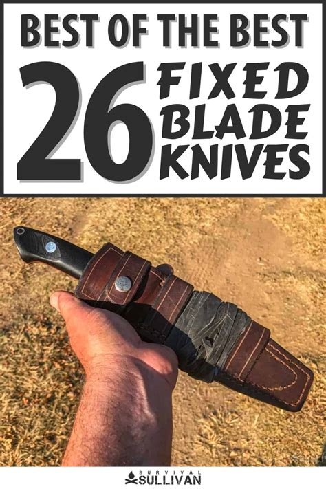 26 Best Of The Best Fixed Blade Knives Survival Sullivan