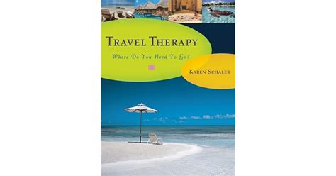 Travel Therapy Where Do You Need To Go By Karen Schaler — Reviews