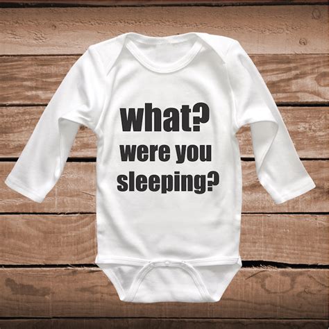 What Were You Sleeping Funny Baby Bodysuit Clever Sayings Onesies