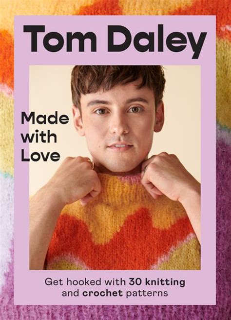 tom daley made with love get hooked with 30 knitting and crochet patterns the bookshop