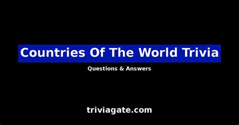 39 Countries Of The World Trivia Questions And Answers Quiz By