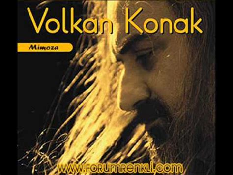 1967 yılında trabzon'un maçka ilçesinde doğdu. Volkan Konak - Mimoza Çiçeğim ~ ForumRenkli.com - YouTube