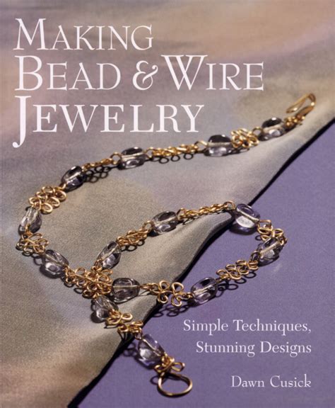 Making Bead And Wire Jewelry Simple Techniques Stunning Designs Dawn