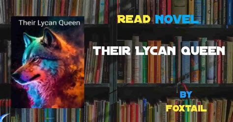 Read Their Lycan Queen Novel By Foxtail Harunup