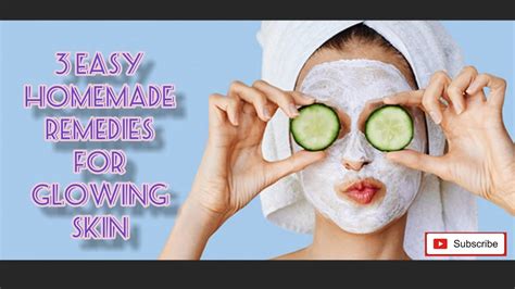 3 Easy Homemade Remedies For Glowing Skin Youtube