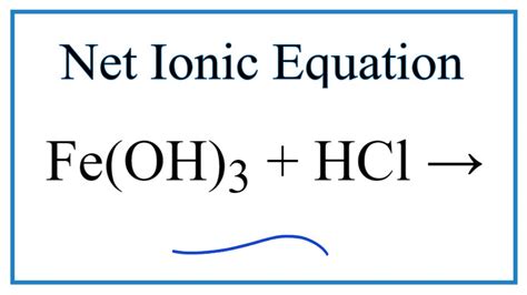 Fe No3 3 Kscn H2o - How to Write the Net Ionic Equation for Fe(OH)3 + HCl = FeCl3 + H2O