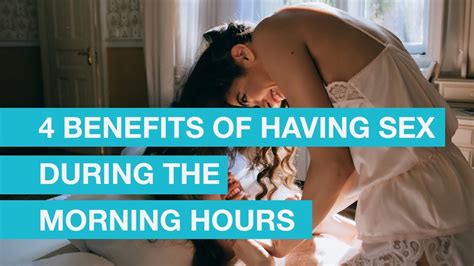 4 Benefits Of Having Sex During The Morning Hours Youtube