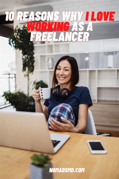 10 Reasons Why I Love Working As A Freelancer Pros Explained Nomads Md