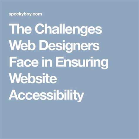 The Challenges Web Designers Face In Ensuring Website Accessibility