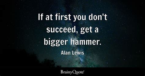 Alan Lewis If At First You Dont Succeed Get A Bigger