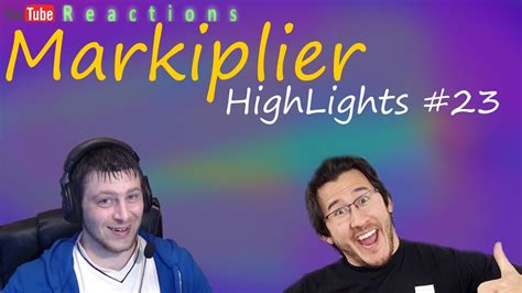 Reactions Markiplier Highlights 23 Youtube