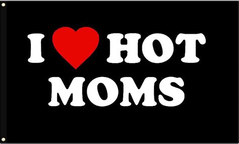 Amazon Com I Love Moms Flag I Love Hot Moms Flags Funny Decoration