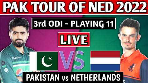 Pakistan Vs Netherlands 3rd Odi Match Playing 11 Live Streaming Pak