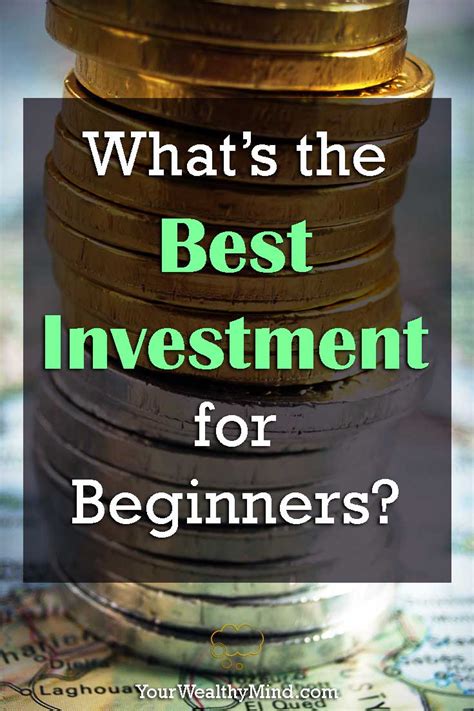 Whats The Best Investment For Beginners Your Wealthy Mind