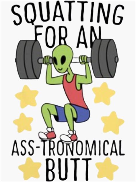 Squatting For An Asstronomical Butt Funny Alien Fitness Pun Sticker For Sale By Mindchirp