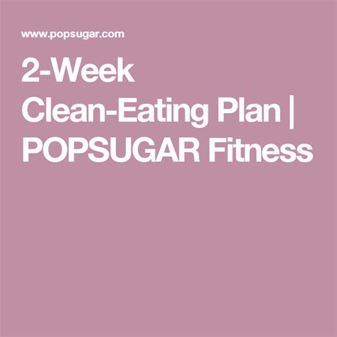 2 Week Clean Eating Plan Popsugar Fitness Clean Eating Plans Clean Eating Diet Health Eating