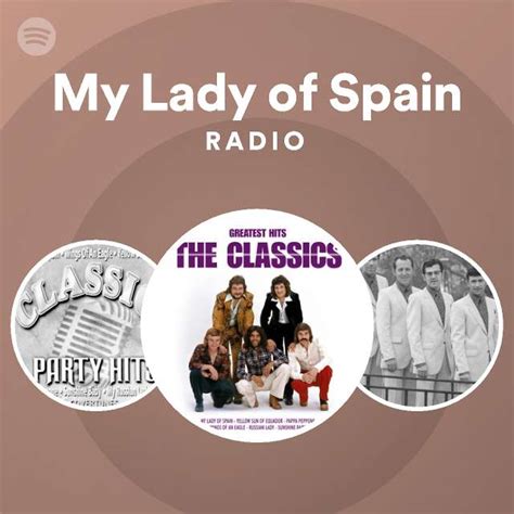 My Lady Of Spain Radio Playlist By Spotify Spotify