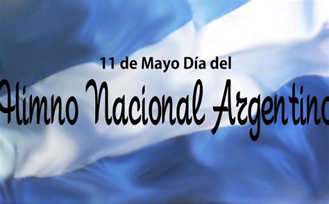 Efemérides 11 De Mayo Día Nacional Del Himno Argentino Activa Fm 957
