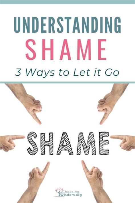 Understanding Shame And 3 Ways To Let It Go Choosing Wisdom