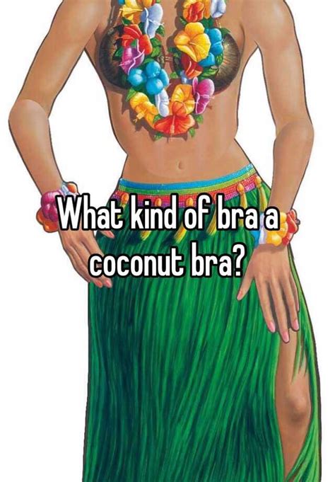 What Kind Of Bra A Coconut Bra