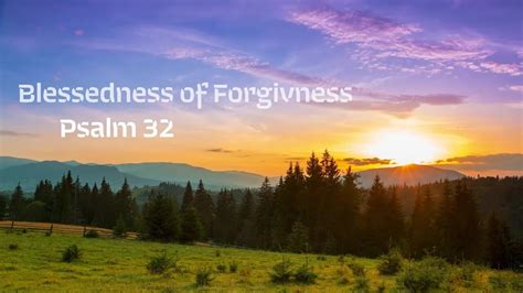 The Blessedness Of Forgiveness And Of Trust In God Psalm 32