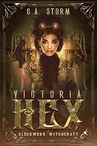 Victoria Hex Clockwork Witchcraft By Ca Storm Goodreads