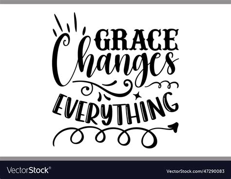 Grace Changes Everything Royalty Free Vector Image