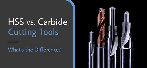 Hss Vs Carbide Cutting Tools Whats The Difference