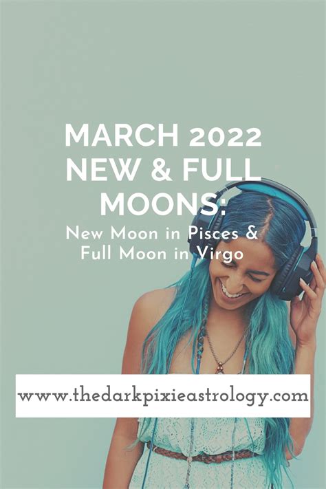 March 2022 New And Full Moons New Moon In Pisces And Full Moon In Virgo