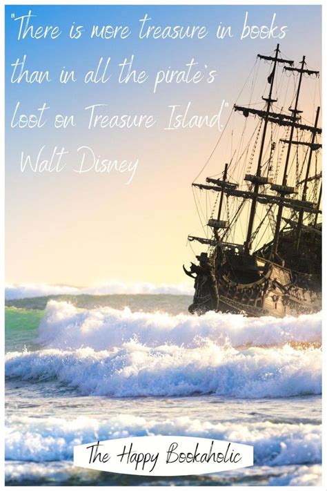 There Is More Treasure In Books Than In All The Pirates Loot On