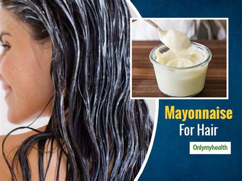 5 innovative and effective mayonnaise hair masks for common hair problems onlymyhealth