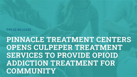 Pinnacle Opens Culpeper Treatment Services Pinnacle Treatment Centers