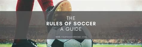 The Rules Of Soccer A Beginners Guide Your Soccer Home
