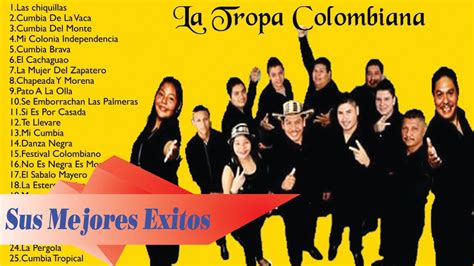 La Tropa Colombiana Sus Mejores Éxitos Las 30 Mejores Canciones De La