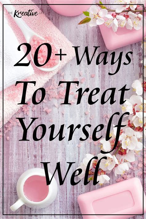 20 Simple Ways To Treat Yourself Well Kreativ Und Selbstliebe