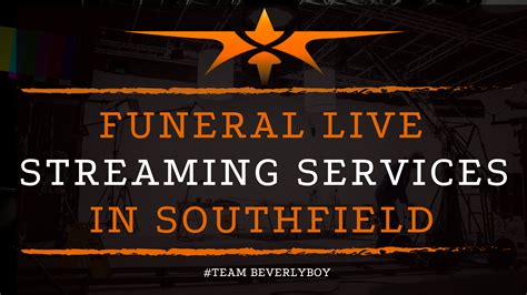 Funeral Live Streaming Services In Southfield Mi