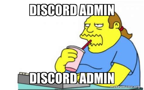 Discord Admin Discord Admin Worst Apocalypse Ever Make A Meme
