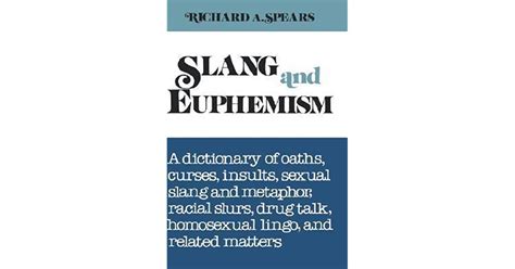 Slang And Euphemism A Dictionary Of Oaths Curses Insults Sexual