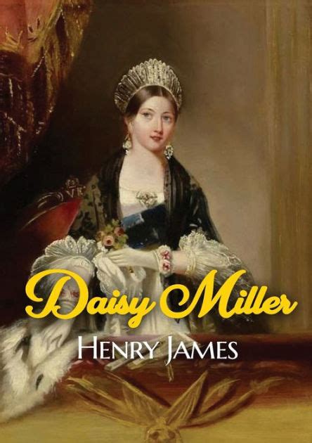 Daisy Miller A Novella By Henry James Portraying The Courtship Of The