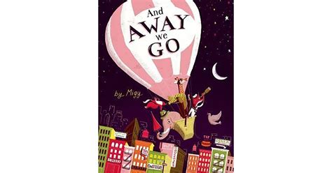 And Away We Go By Migy