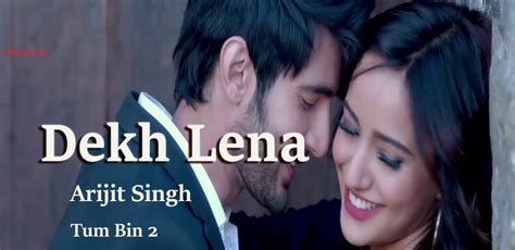 Dekh Lena Lyrics Tum Bin 2 Arijit Singh And Tulsi Kumar