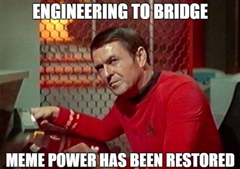 Engineering To Bridge Scotty Star Trek Meme Star Trek