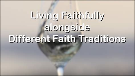 Living Faithfully Alongside Different Faith Traditions Youtube